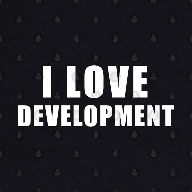 I love Development - software Gift by qwertydesigns